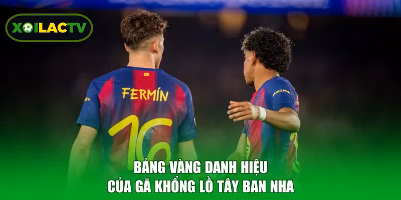 Bảng vàng danh hiệu của gã khổng lồ Tây Ban Nha