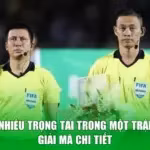Có Bao Nhiêu Trọng Tài Trong Một Trận Bóng? Giải Mã Chi Tiết