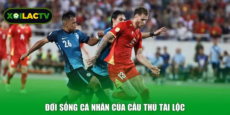 Đời sống cá nhân của cầu thủ Tài Lộc