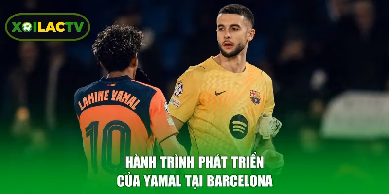 Hành trình phát triển của Yamal tại Barcelona