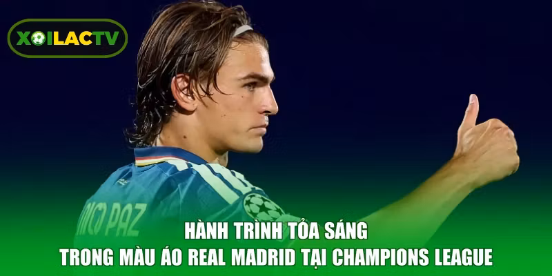 Hành trình tỏa sáng trong màu áo Real Madrid tại Champions League 