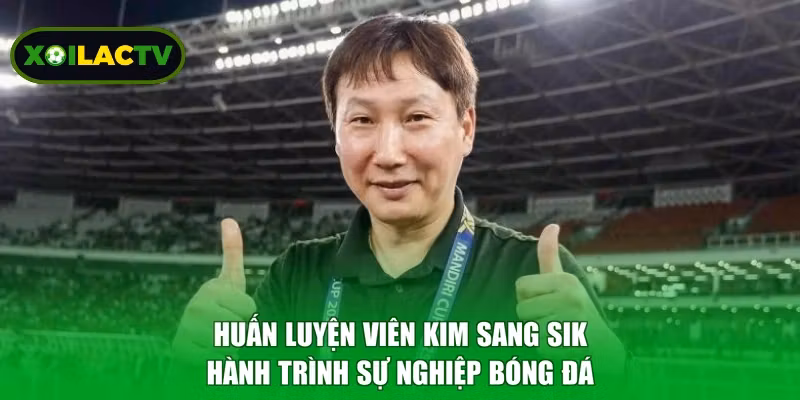 Huấn Luyện Viên Kim Sang Sik - Hành Trình Sự Nghiệp Bóng Đá
