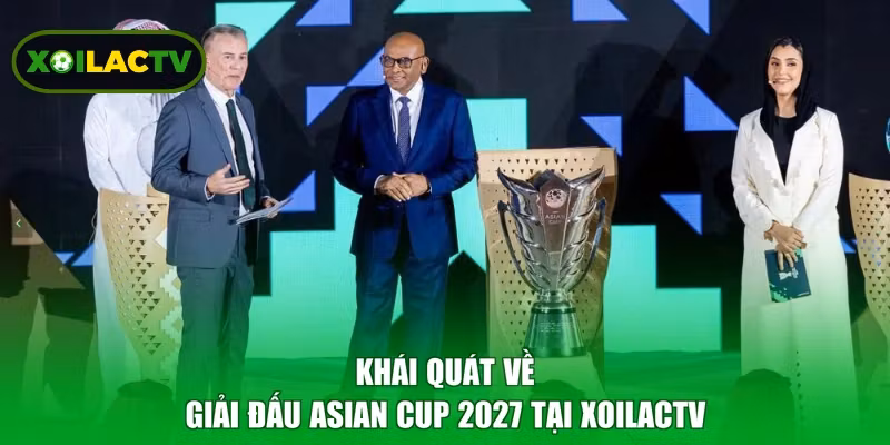 Khái quát về giải đấu Asian Cup 2027 tại XoilacTV