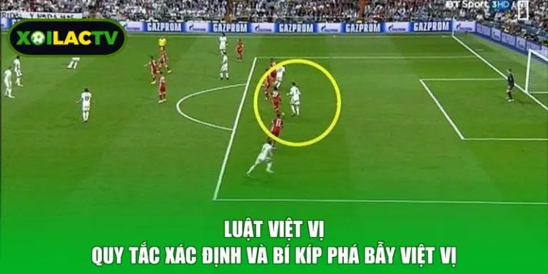 Luật Việt Vị - Quy Tắc Xác Định Và Bí Kíp Phá Bẫy Việt vị