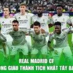 Real Madrid CF - Đội Bóng Giàu Thành Tích Nhất Tây Ban Nha