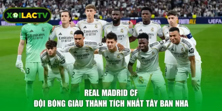 Real Madrid CF - Đội Bóng Giàu Thành Tích Nhất Tây Ban Nha