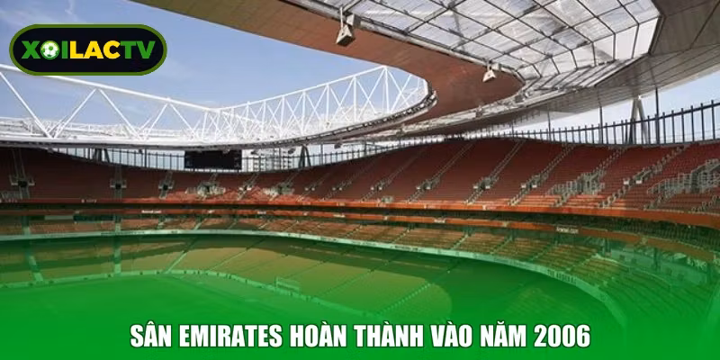 Sân Emirates hoàn thành vào năm 2006