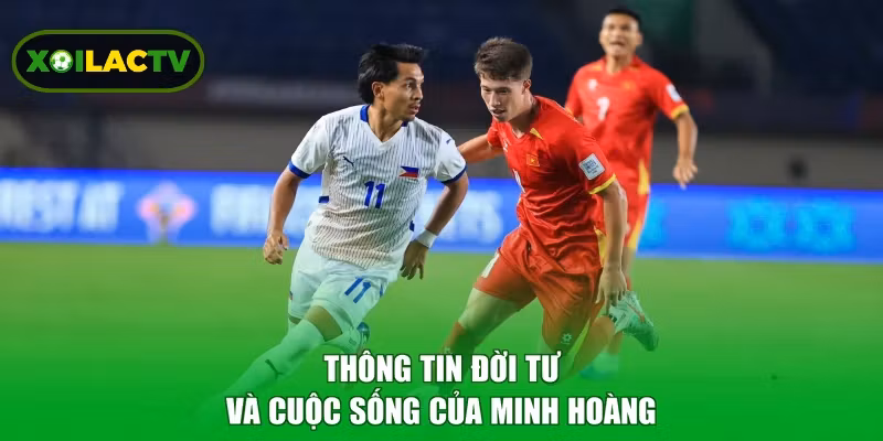 Thông tin đời tư và cuộc sống của Minh Hoàng